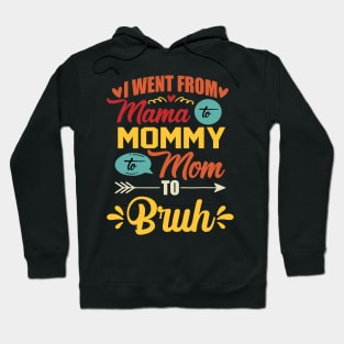 I Went From Mama To Mommy To Mom To Bruh Retro Mother's Day Hoodie